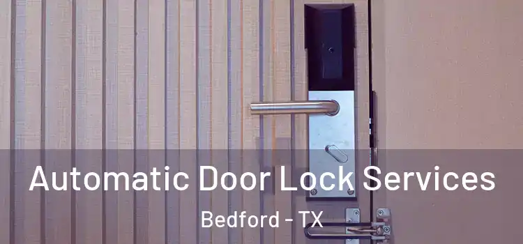 Automatic Door Lock Services Bedford - TX