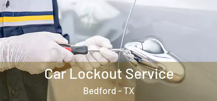 Car Lockout Service Bedford - TX