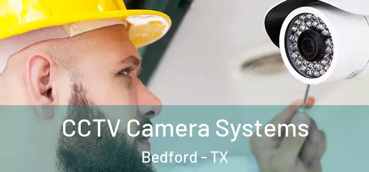 CCTV Camera Systems Bedford - TX