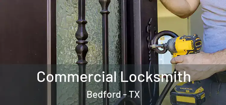 Commercial Locksmith Bedford - TX