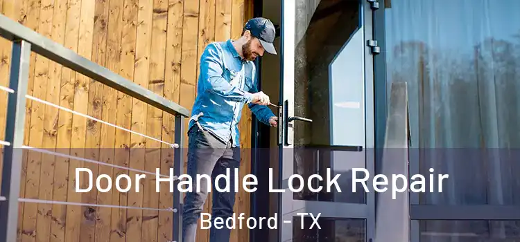 Door Handle Lock Repair Bedford - TX