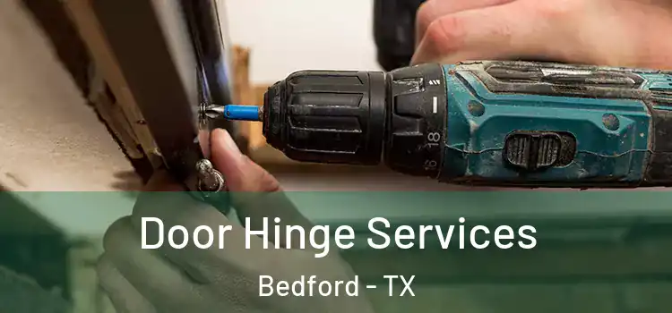 Door Hinge Services Bedford - TX