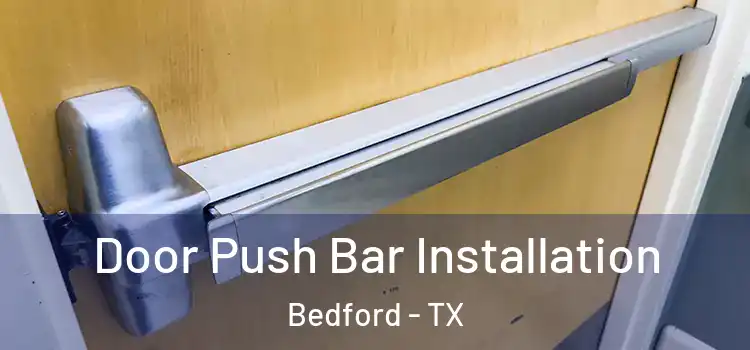 Door Push Bar Installation Bedford - TX
