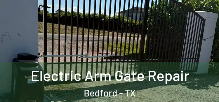 Electric Arm Gate Repair Bedford - TX