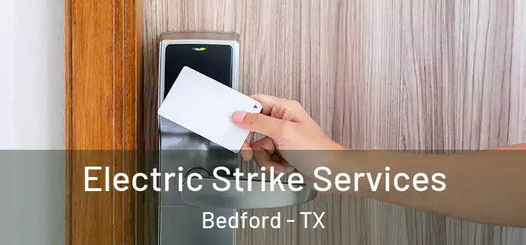 Electric Strike Services Bedford - TX
