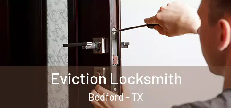 Eviction Locksmith Bedford - TX