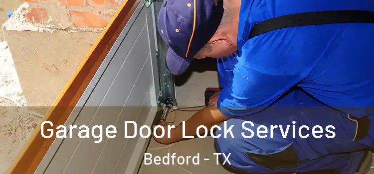 Garage Door Lock Services Bedford - TX