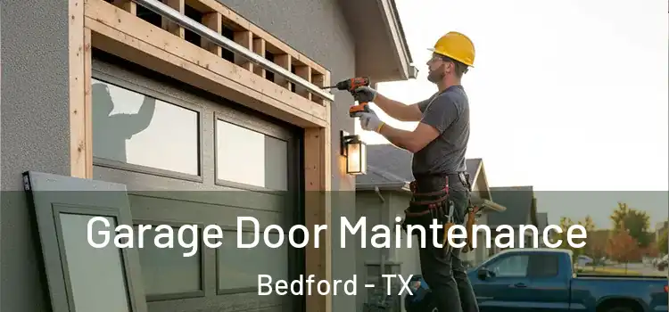 Garage Door Maintenance Bedford - TX
