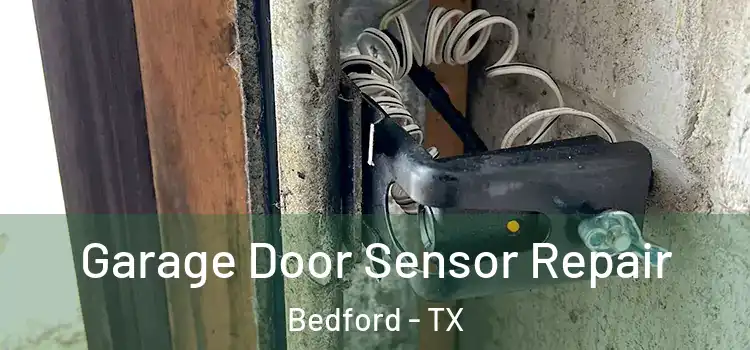 Garage Door Sensor Repair Bedford - TX