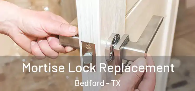 Mortise Lock Replacement Bedford - TX