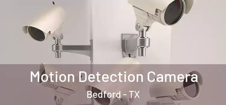  Motion Detection Camera Bedford - TX