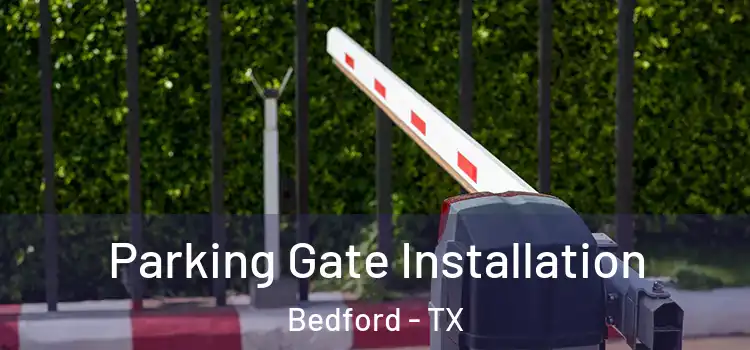 Parking Gate Installation Bedford - TX