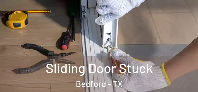 Sliding Door Stuck Bedford - TX