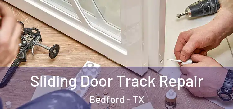 Sliding Door Track Repair Bedford - TX