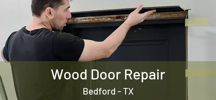 Wood Door Repair Bedford - TX
